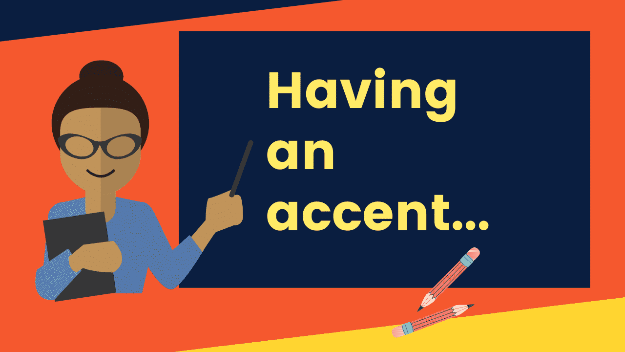 having an accent